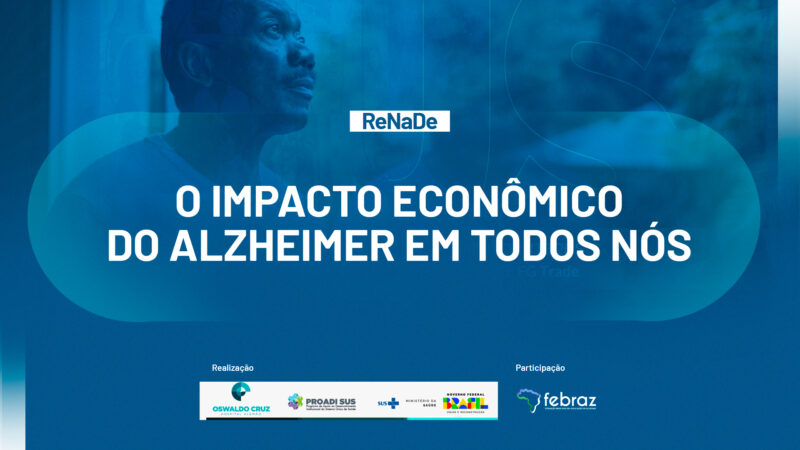 Renade ReNaDe: O impacto econômico do Alzheimer em todos nós